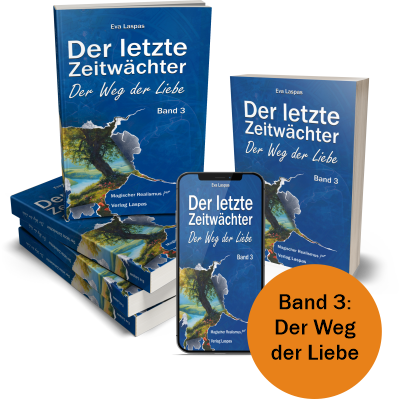 Der letzte Zeitwächter - Der Weg der Liebe. Band 3 der Trilogie im Stil des magischen Realismus von Eva Laspas